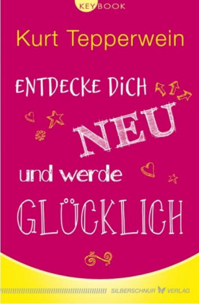 Entdecke dich neu und werde glücklich