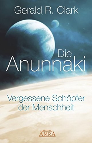 Die Anunnaki - Vergessene Schöpfer der Menschheit