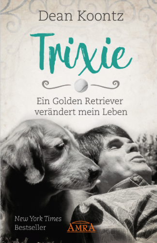 Trixie - ein Golden Retriever verändert mein Leben