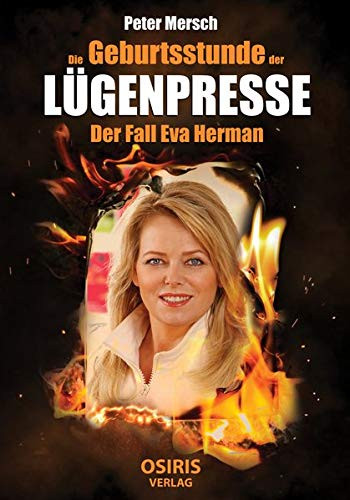 Die Geburtsstunde der Lügenpresse - Der Fall Eva Herman